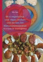 bokomslag 66 x vegetarisch und vegan kochen und backen bei Histaminintoleranz!