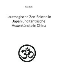 bokomslag Lautmagische Zen-Sekten in Japan und tantrische Hexenknste in China