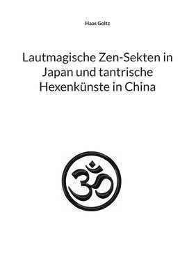 Lautmagische Zen-Sekten in Japan und tantrische Hexenkunste in China 1