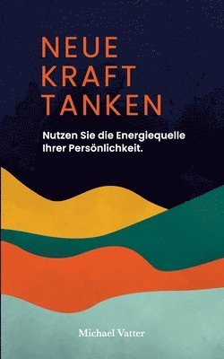 Michael Vatter - Neue Kraft tanken, Häftad