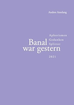 Andree Amelang - Banal war gestern, Häftad