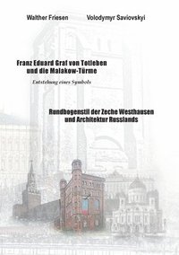 bokomslag Franz Eduard Graf von Totleben und die Malakow-Trme. Rundbogenstil der Zeche Westhausen und Architektur Russlands