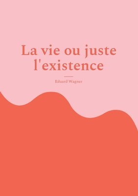 bokomslag vie ou juste l'existence