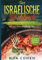 bokomslag Das israelische Kochbuch: Die leckersten Rezepte aus Israel - Mit Nachspeisen aus Tel Aviv | Kulinarisch, vegetarisch und vegan