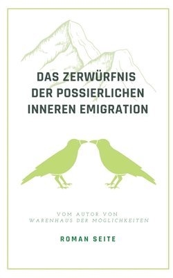 Das Zerwrfnis der possierlichen inneren Emigration 1