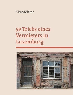 Klaus Mieter - 59 Tricks eines Vermieters in Luxemburg, Häftad