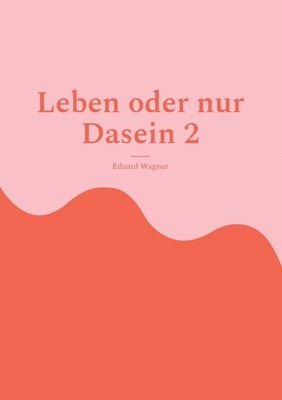 Eduard Wagner - Leben oder nur Dasein 2, Häftad