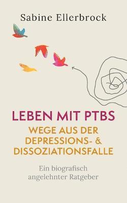 bokomslag Leben mit PTBS - Wege aus der Depressions- und Dissoziationsfalle