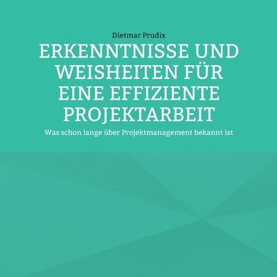 Erkenntnisse Und Weisheiten Für Eine Effiziente Projektarbeit