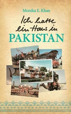 Monika E Khan - Ich hatte ein Haus in Pakistan, Häftad