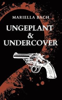 bokomslag Ungeplant & Undercover