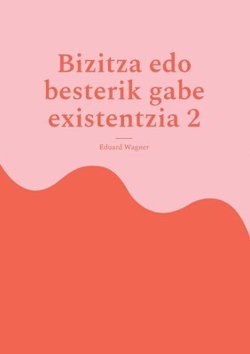 bokomslag Bizitza edo besterik gabe existentzia 2