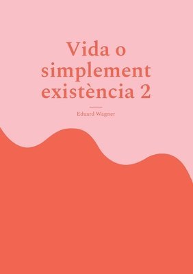 Eduard Wagner - Vida o simplement existència 2, Häftad