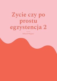 bokomslag Zycie czy po prostu egzystencja 2