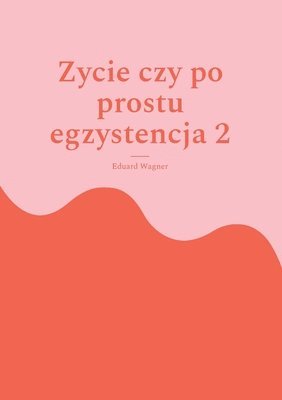 bokomslag Zycie czy po prostu egzystencja 2