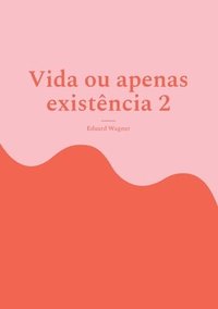 bokomslag Vida ou apenas existência 2