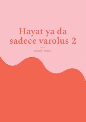 Eduard Wagner - Hayat ya da sadece varolus 2, Häftad