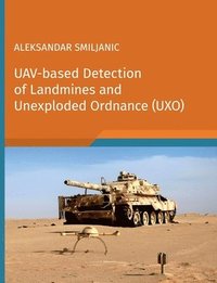 bokomslag UAV-based Detection of Landmines and Unexploded Ordnance (UXO)