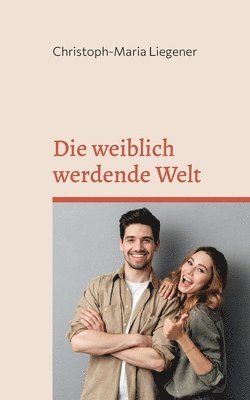 Christoph-Maria Liegener - weiblich werdende Welt, Häftad