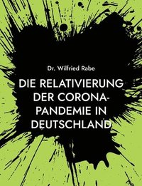 bokomslag Die Relativierung der Corona-Pandemie in Deutschland