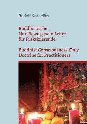 Buddhistische Nur-Bewusstsein Lehre fr Praktizierende / Buddhist Consciousness-Only Doctrine for Practitioners 1