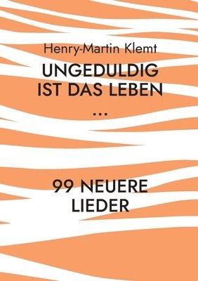 Ungeduldig ist das Leben... 1