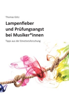 Thomas Götz - Lampenfieber und Prüfungsangst bei Musiker*innen, Häftad