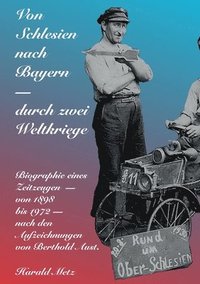 bokomslag Von Schlesien nach Bayern - durch zwei Weltkriege