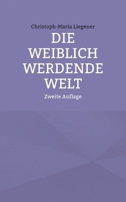 Christoph-Maria Liegener - weiblich werdende Welt, Häftad
