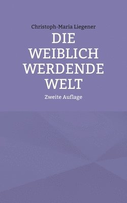 Die weiblich werdende Welt 1