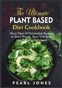bokomslag Ultimate Plant Based Diet Cookbook