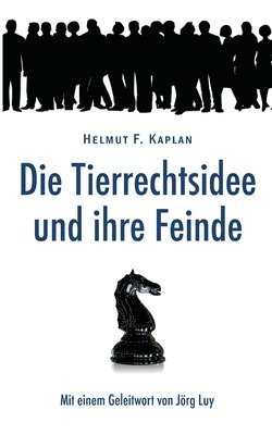 bokomslag Die Tierrechtsidee und ihre Feinde