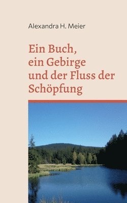 bokomslag Buch, ein Gebirge und der Fluss der Schöpfung