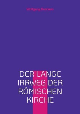 bokomslag lange Irrweg der römischen Kirche