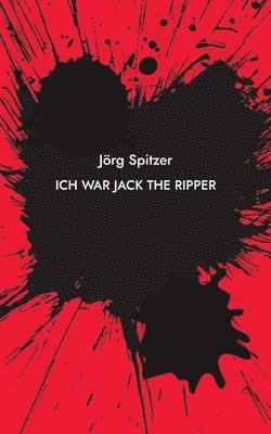 Jörg Spitzer - Ich war Jack the Ripper, Häftad