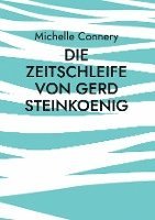 bokomslag Die Zeitschleife von Gerd Steinkoenig