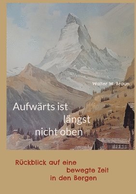 Walter W Braun, Walter W. Braun - Aufwärts ist längst nicht oben, Häftad