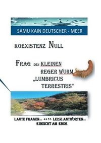 bokomslag KOEXISTENZ NULL - Frag den kleinen Reger Wurm &quot;Lumbricus Terrestris&quot;