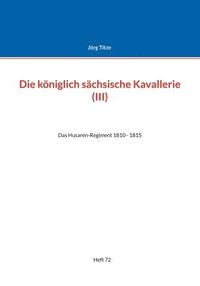 bokomslag Die kniglich schsische Kavallerie (III)