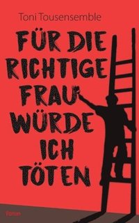 bokomslag Für die richtige Frau würde ich töten