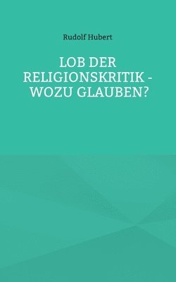 bokomslag Lob der Religionskritik - Wozu glauben?