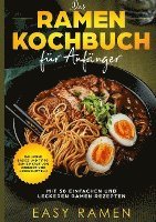 bokomslag Das Ramen Kochbuch für Anfänger mit 50 einfachen und leckeren Rezepten - inklusive Basics und Tipps zum Einkauf von Zubehör und Lebensmitteln