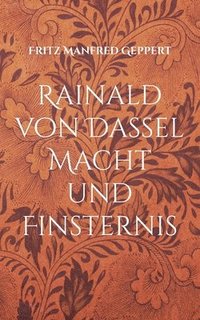 bokomslag Rainald von Dassel Macht und Finsternis