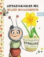Susanne Bohne - Lerngeschichten mit Wilma Wochenwurm - Neue Geschichten im Frühling, Häftad