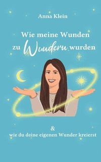 bokomslag Wie meine Wunden zu Wundern wurden