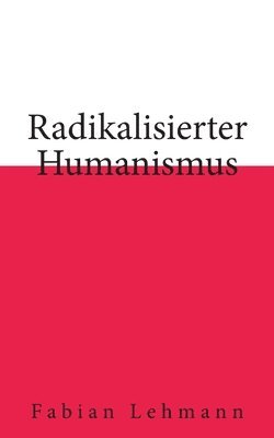 bokomslag Radikalisierter Humanismus