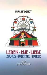 bokomslag Leben Ehe Liebe - Zirkus Rummel Triebe