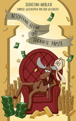 Besoffene Elche und gekaufte Päpste