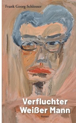 Frank Georg Schlosser - Verfluchter Weißer Mann, Häftad