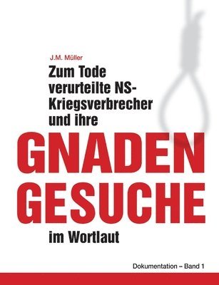 Zum Tode verurteilte NS-Kriegsverbrecher und ihre Gnadengesuche im Wortlaut 1